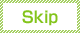 Skip